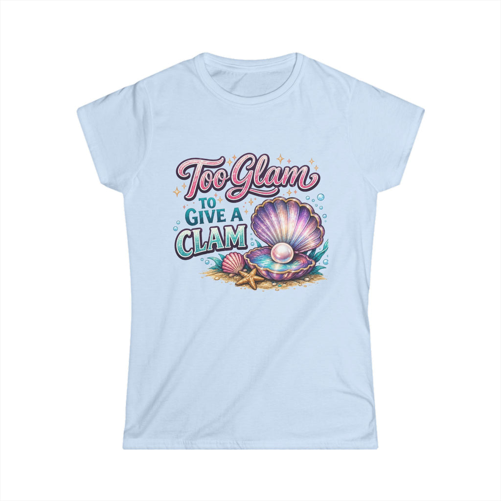 Women's "Too Glam to give a Clam" T-shirt
